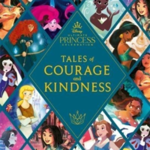 Disney Princess Tales Of Courage And Kindnessa Stunning New