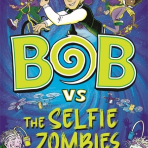 Bob Vs The Selfie Zombiesa Time-Travel Comedy Adventure