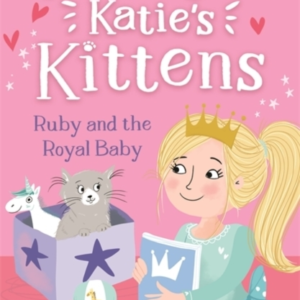 Ruby And The Royal Baby (Princess Katie's Kittens 5)