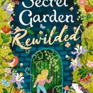 The Secret Garden Rewilded