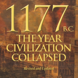 1177 B.C. The Year Civilization Collapsed: Revised And Updat