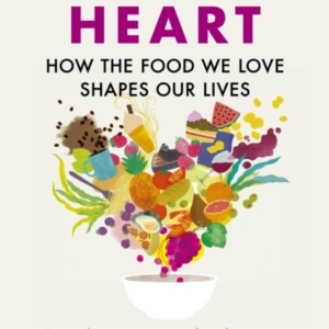 Hungry Heart How The Food We Love Shapes Our Lives: The Time