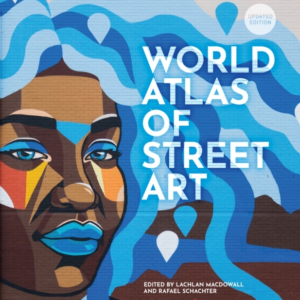 The World Atlas Of Street Art