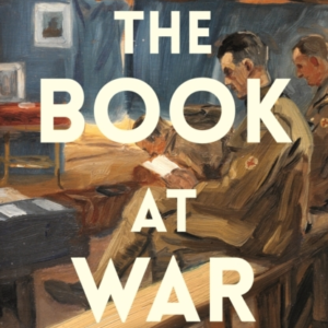 The Book At Warlibraries And Readers In An Age Of Conflict
