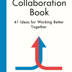 The Collaboration Book41 Ideas For Working Better Together