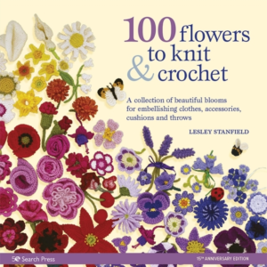 100 Flowers To Knit & Crochet New Editiona Collection Of Bea