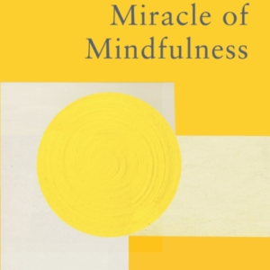 The Miracle Of Mindfulnessthe Classic Guide To Meditation By