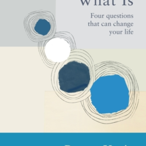 Loving What Isfour Questions That Can Change Your Life