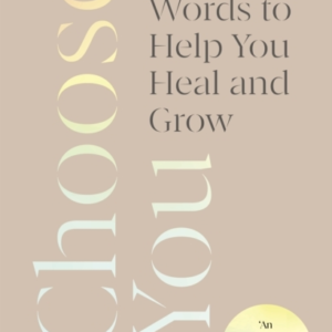 Choose Yougentle Words To Help You Heal And Grow
