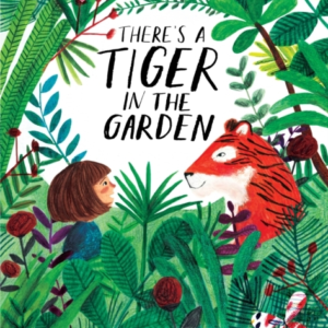There's A Tiger In The Garden