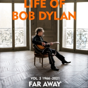 The Double Life Of Bob Dylan Volume 2 1966-2021Far Away Fr
