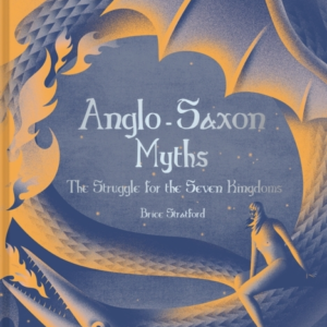 Anglo-Saxon Mythsthe Struggle For The Seven Kingdoms