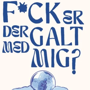 Hvad f*ck er der galt med mig?
