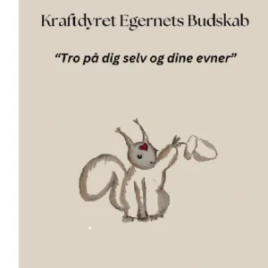 Kraftdyret Egernets Budskab