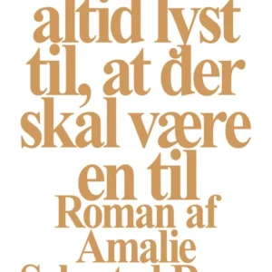Hun har altid lyst til, at der skal være en til