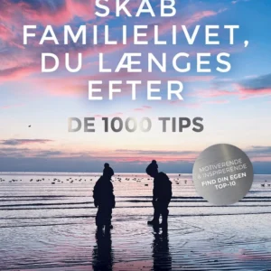 Skab Familielivet Du Længes Efter - De 1000 Tips