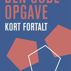 Den gode opgave - kort fortalt