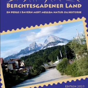 Berchtesgadener Land - en perle i Bayern midt mellem natur og historie
