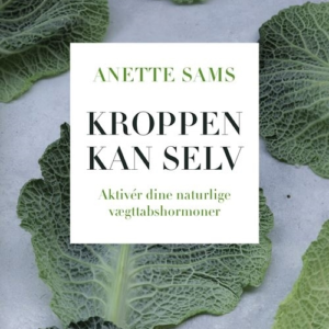 Kroppen kan selv  -  Aktiver dine naturlige vægttabshormoner