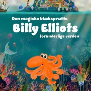 Den magiske blæksprutte Billy Elliots forunderlige verden