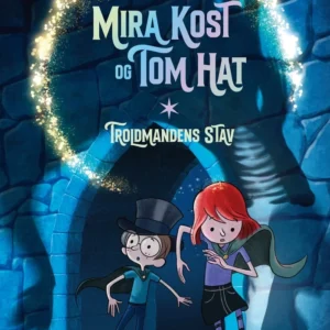 Mira Kost og Tom Hat. Troldmandens stav