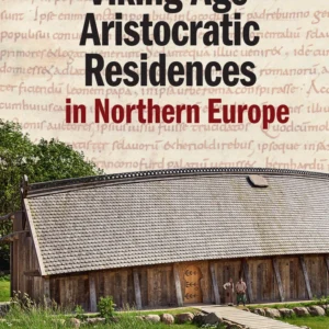 Viking Age Aristocratic Residences in Northern Europe
