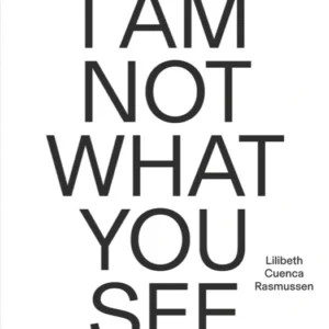 Lilibeth Cuenca Rasmussen  -  I AM NOT WHAT YOU SEE