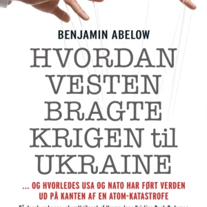 Hvordan Vesten bragte krigen til Ukraine
