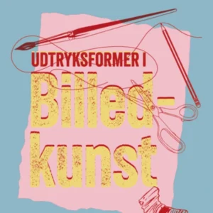 Sæt i gang: Udtryksformer i billedkunst