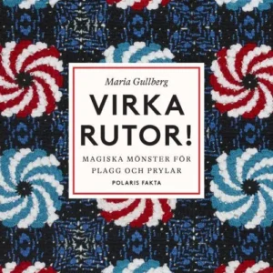Virka rutor : magiska mönster för plagg och prylar