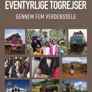 Eventyrlige togrejser gennem fem verdensdele