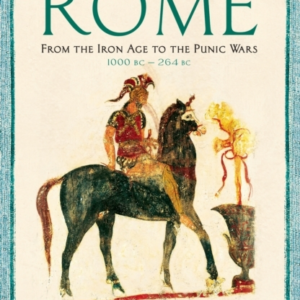 The Rise Of Romefrom The Iron Age To The Punic Wars (1000 Bc