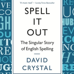 Spell It Outthe Singular Story Of English Spelling