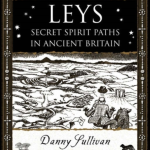 Leyssecret Spirit Paths In Ancient Britain