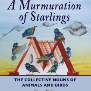A Murmuration Of Starlingsthe Collective Nouns Of Animals An