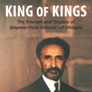 King Of Kingsthe Triumph and Tragedy Of Emperor Haile Selass
