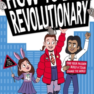 How To Be A Revolutionary