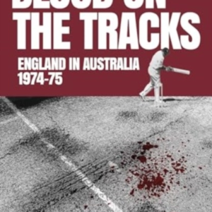 Blood On The Tracksengland In Australia The 1974-75 Ashes