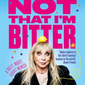 Not That I'M Bittera Truly Madly Funny Memoir