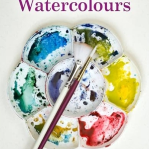 The Compact Beginner'S Guide To Watercolourseverything You N