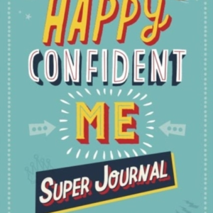 Happy Confident Me Super Journal - 10 Weeks Of Themed Journa