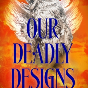Our Deadly Designs