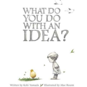 What Do You Do With An Idea?