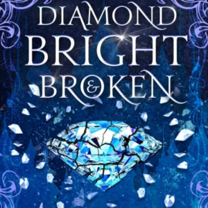 A Diamond Bright and Broken