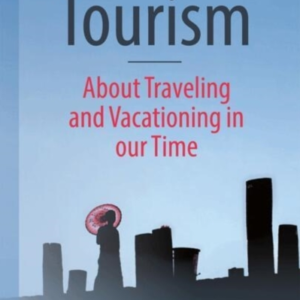 Tourism - About Traveling and Vacationing In Our Time