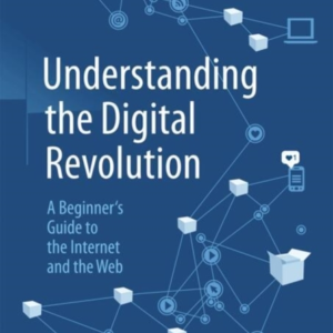 Understanding The Digital Revolutiona Beginner'S Guide To Th