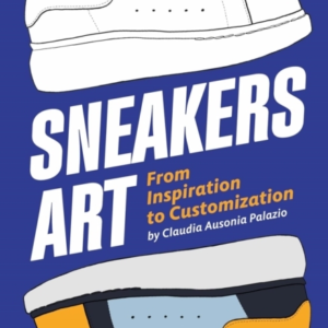 Sneakers Art From Inspiration To Customization