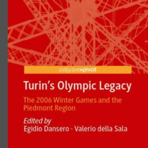Turin'S Olympic Legacythe 2006 Winter Games and The Piedmont