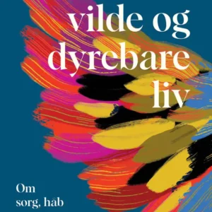 Dit vilde og dyrebare liv