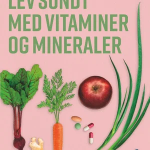 Lev sundt - med vitaminer og mineraler